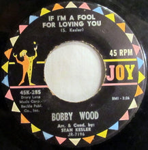 Load image into Gallery viewer, Bobby Wood : If I'm A Fool For Loving You / (My Heart Went) Boing! Boing! Boing! (7")