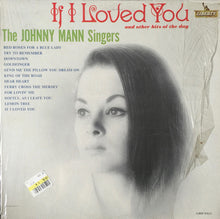 Load image into Gallery viewer, The Johnny Mann Singers : If I Loved You And Other Hits Of The Day (LP, Mono)