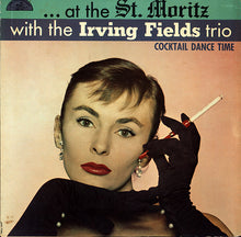 Load image into Gallery viewer, Irving Fields Trio : ...At The St. Moritz With The Irving Fields Trio (Cocktail Dance Time) (LP, Mono)