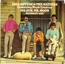Load image into Gallery viewer, Paul Revere &amp; The Raiders Featuring Mark Lindsay : Mr. Sun, Mr. Moon / Without You (7", Single, Styrene, Pit)