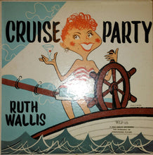 Load image into Gallery viewer, Ruth Wallis : Cruise Party (LP, Mono)