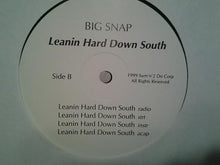 Load image into Gallery viewer, Big Snap : Big Body / Leanin Hard Down South (12&quot;)