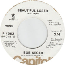 Load image into Gallery viewer, Bob Seger : Beautiful Loser  (7", Mono, Promo)