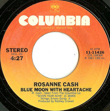 Load image into Gallery viewer, Rosanne Cash : Seven Year Ache / Blue Moon With Heartache (7", Styrene, Pit)