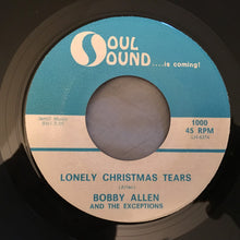 Load image into Gallery viewer, Bobby Allen &amp; The Exceptions : Lonely Christmas Tears (7&quot;)