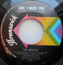Load image into Gallery viewer, The Artistics : Girl I Need You / Glad I Met You (7&quot;, Single)