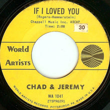 Load image into Gallery viewer, Chad &amp; Jeremy : If I Loved You (7", Single)