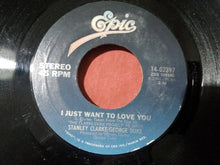 Load image into Gallery viewer, Stanley Clarke / George Duke : I Just Want To Love You / Finding My Way (7", Single)