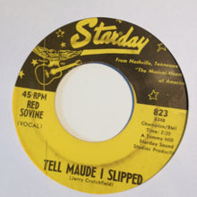 Load image into Gallery viewer, Red Sovine : Tell Maude I Slipped / Not Like It Was With You (7")
