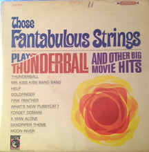 Load image into Gallery viewer, Those Fantabulous Strings : Play Thunderball And Other Big Movie Hits (LP, Album)