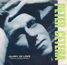 Load image into Gallery viewer, Peter Cetera : Glory Of Love (7", Single)