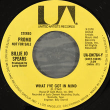 Load image into Gallery viewer, Billie Jo Spears : What I've Got In Mind (7", Mono, Promo, Styrene)