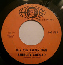 Load image into Gallery viewer, Shirley Caesar : Tear Your Kingdom Down / My Testimony (7&quot;)