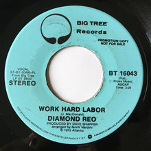Load image into Gallery viewer, Diamond Reo : Work Hard Labor (7", Single, Mono, Promo)