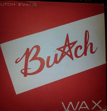 Load image into Gallery viewer, Butch Evans : Butch Wax (12&quot;)
