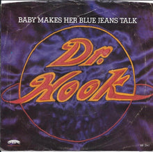 Load image into Gallery viewer, Dr. Hook : Baby Makes Her Blue Jeans Talk (7", Single, Styrene, 72 )