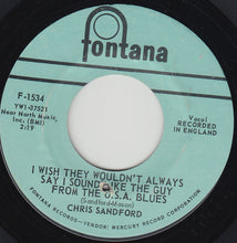 Load image into Gallery viewer, Chris Sandford : I Wish They Wouldn't Always Say I Sound Like The Guy From The U.S.A. Blues / Little Man -- Nobody Cares (7", Single)