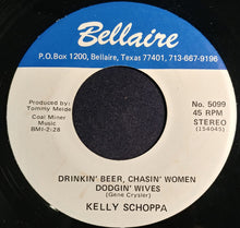 Load image into Gallery viewer, Kelly Schoppa : Drinkin' Beer, Chasin' Women' Dodgin' Wives (7")