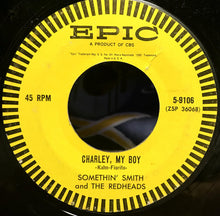 Load image into Gallery viewer, Somethin' Smith &amp; The Redheads : The Ace In The Hole / Charley, My Boy (7")