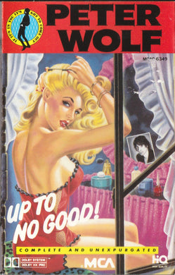 Peter Wolf : Up To No Good:  Complete And Unexpurgated (Cass, Album, Dol)