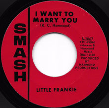 Load image into Gallery viewer, Little Frankie (2) : I Want To Marry You / That&#39;s When I&#39;ll Take You Home (7&quot;, Single, Styrene)
