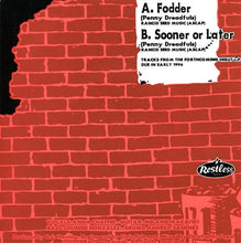 Load image into Gallery viewer, Penny Dreadfuls : Fodder / Sooner Or Later (7", Single)