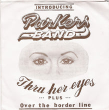 Load image into Gallery viewer, Parkers Band : Thru Her Eyes (7")