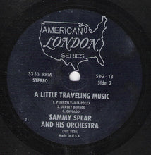 Load image into Gallery viewer, Sammy Spear And His Orchestra : A Little Traveling Music (7&quot;, Jukebox)