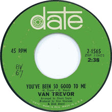 Load image into Gallery viewer, Van Trevor : You've Been So Good To Me (7", Single)