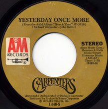 Load image into Gallery viewer, Carpenters : Yesterday Once More (7", Single, Styrene, Mon)