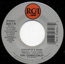 Load image into Gallery viewer, Earl Thomas Conley : Shadow Of A Doubt / I Wanna Be Loved Back (7", Single)