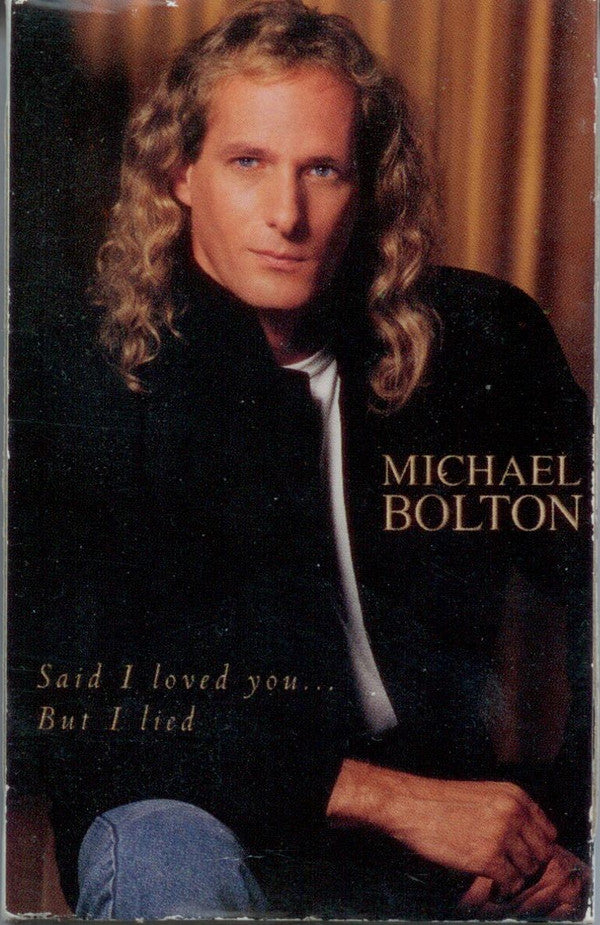 Michael Bolton : Said I Loved You...But I Lied (Cass, Single, Dol)