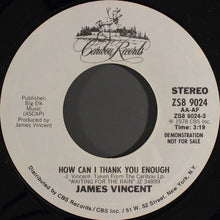 Load image into Gallery viewer, James Vincent : How Can I Thank You Enough (7", Mono, Promo, Styrene, Pit)