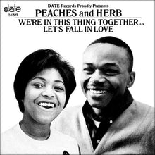 Load image into Gallery viewer, Peaches &amp; Herb : Let&#39;s Fall In Love / We&#39;re In This Thing Together (7&quot;)