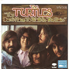 Load image into Gallery viewer, The Turtles : You Don't Have To Walk In The Rain (7")