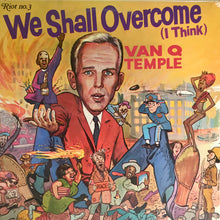Load image into Gallery viewer, Van Q. Temple : Riot No.3 We Shall Overcome (I Think)  (LP)