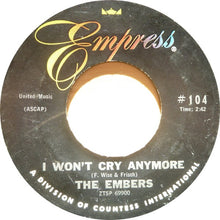 Load image into Gallery viewer, The Embers (9) : I Won't Cry Anymore (7", S/Sided)