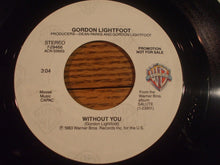 Load image into Gallery viewer, Gordon Lightfoot : Without You (7", Single, Promo)