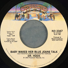 Load image into Gallery viewer, Dr. Hook : Baby Makes Her Blue Jeans Talk (7", Single, Styrene, 72 )