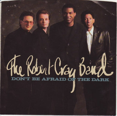 The Robert Cray Band : Don't Be Afraid Of The Dark (7