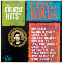 Load image into Gallery viewer, Gary U.S. Bonds : The Greatest Hits Of Gary (U. S.) Bonds (LP, Comp, Mono, Club)