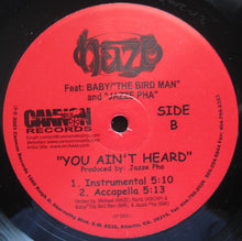Load image into Gallery viewer, Haze (71) Feat: Baby (2) / &quot;The Bird Man&quot;* And Jazze Pha : You Ain&#39;t Heard (12&quot;)