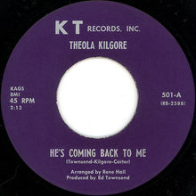 Load image into Gallery viewer, Theola Kilgore : He&#39;s Coming Back To Me / I&#39;ll Keep Trying (7&quot;, Single)
