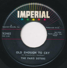 Load image into Gallery viewer, The Paris Sisters : Old Enough To Cry / Tell Me More (7")