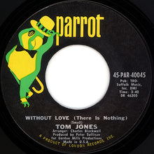 Load image into Gallery viewer, Tom Jones : Without Love (There Is Nothing) / The Man Who Knows Too Much (7", Single)