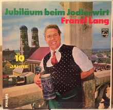 Load image into Gallery viewer, Franzl Lang : Jubiläum Beim Jodlerwirt - 10 Jahre Franzl Lang (LP)