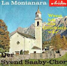Load image into Gallery viewer, Svend Saaby Koret : La Montanara / Wenn Ich Ein Glöcklein Wär' (7", Single, RP)