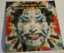 Load image into Gallery viewer, The Three Ring Circus : Groovin' On The Sunshine / So True (7")