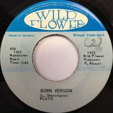 Load image into Gallery viewer, Pluto Shervington : I Man Born Ya / Born Version (7", Single)