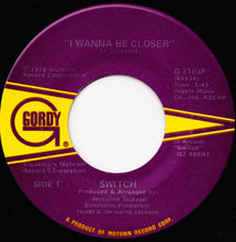 Load image into Gallery viewer, Switch (6) : I Wanna Be Closer / Somebody&#39;s Watchin&#39; You (7&quot;)
